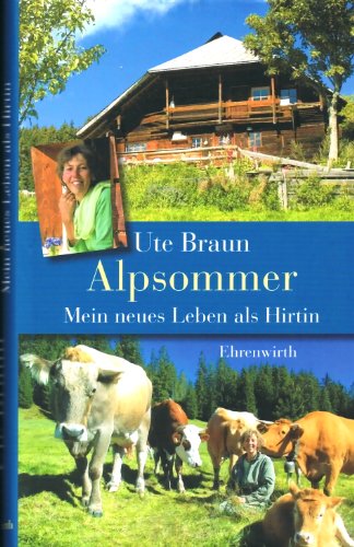 Alpsommer. Mein neues Leben als Hirtin. [M.vollst.OUnterschrift d.Verf.a.Titelbl.,dat.April 2008 ...