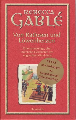 Imagen de archivo de Von Ratlosen und L�wenherzen: Eine kurzweilige, aber n�tzliche Geschichte des englischen Mittelalters a la venta por Chiron Media