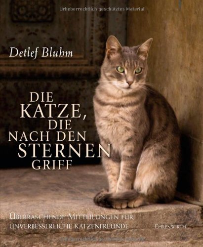 Beispielbild fr Die Katze, die nach den Sternen griff: berraschende Mitteilungen fr unverbesserliche Katzenfreunde zum Verkauf von medimops