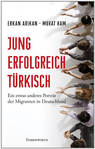 9783431037883: Jung, erfolgreich, trkisch: Ein etwas anderes Portrt der Migranten in Deutschland