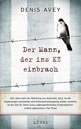 Der Mann, der ins KZ einbrach. - Avey, Denis und Rob Broomby