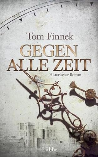 Gegen alle Zeit: Historischer Roman - Finnek, Tom und Tina Dreher