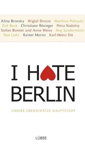 Beispielbild fr I hate Berlin: Unsere berschtzte Hauptstadt zum Verkauf von Ammareal