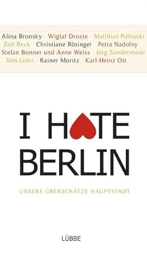 Stock image for I hate Berlin: Unsere berschtzte Hauptstadt for sale by Ammareal