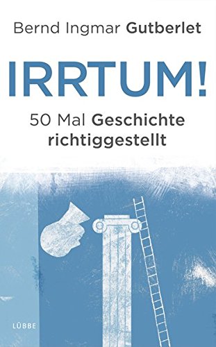 Beispielbild fr Irrtum!: 50 Mal Geschichte richtiggestellt zum Verkauf von Bernhard Kiewel Rare Books