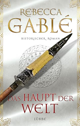Das Haupt der Welt: Historischer Roman (Otto der Große, Band 1) - Rebecca Gablé