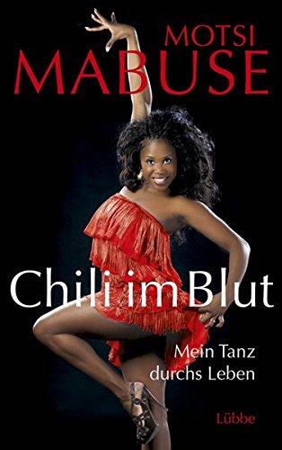Chili im Blut: Mein Tanz durchs Leben - Mabuse, Motsi