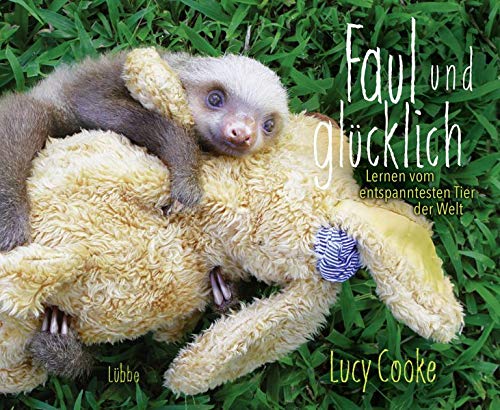 Stock image for Faul und glcklich: Lernen vom entspanntesten Tier der Welt for sale by medimops