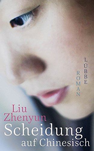Scheidung auf Chinesisch : Roman. Liu Zhenyun ; Übersetzung aus dem Chinesischen von Michael Kahn-Ackermann - Liu, Zhenyun und Michael Kahn-Ackermann