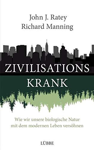 Beispielbild fr Zivilisationskrank: Wie wir unsere biologische Natur mit dem modernen Leben vershnen zum Verkauf von medimops