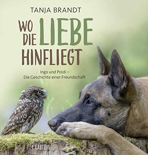 Beispielbild fr Wo die Liebe hinfliegt: Ingo und Poldi - Die Geschichte einer Freundschaft zum Verkauf von WorldofBooks