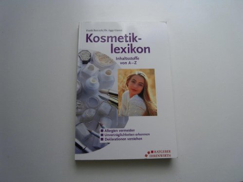 Kosmetiklexikon. Inhaltsstoffe von A - Z.