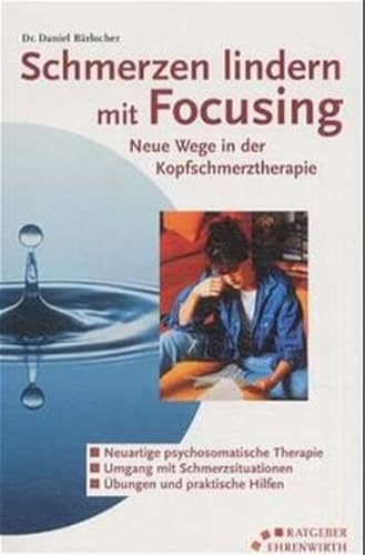 Schmerzen lindern mit Focusing. Neue Wege in der Kopfschmerztherapie.