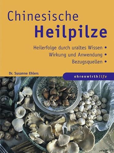 Chinesische Heilpilze - Ehlers, Susanne