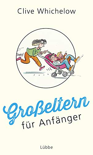 Großeltern für Anfänger - Clive Whichelow