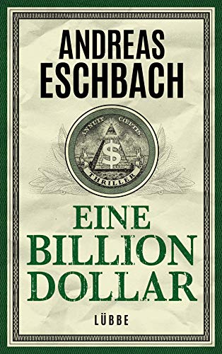 Eine Billion Dollar: Roman - Eschbach, Andreas