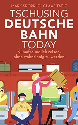 Stock image for Tschusing Deutsche Bahn today: Klimafreundlich reisen, ohne wahnsinnig zu werden for sale by Ammareal