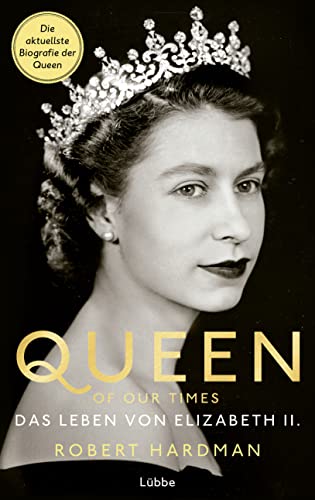Stock image for Queen of Our Times: Das Leben von Elizabeth II. for sale by medimops