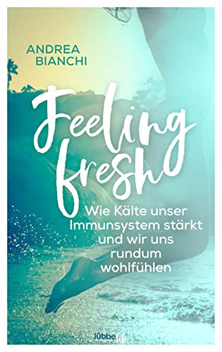 Stock image for Feeling fresh: Wie Klte unser Immunsystem strkt und wir uns rundum wohlfhlen for sale by medimops