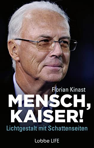 9783431070576: Mensch, Kaiser!: Franz Beckenbauer: Lichtgestalt mit Schattenseiten