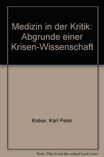 Beispielbild fr Medizin in Der Kritik: Abgrunde Einer Krisen-Wissenschaft zum Verkauf von medimops