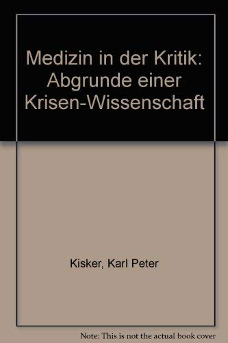 Stock image for Medizin in Der Kritik: Abgrunde Einer Krisen-Wissenschaft for sale by medimops