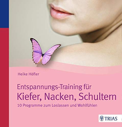 9783432100364: Entspannungs-Training fr Kiefer, Nacken, Schultern: 10 Programme zum Loslassen und Wohlfhlen