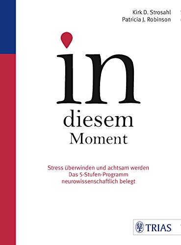 Beispielbild fr In diesem Moment: Stress berwinden und achtsam werden; Das 5-Stufen-Programm neurowissenschaftlich belegt zum Verkauf von medimops