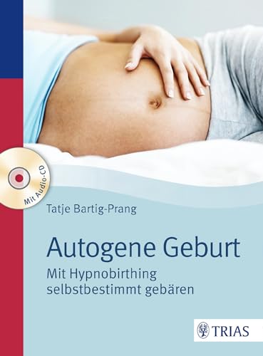 Imagen de archivo de Autogene Geburt: Mit Hypnobirthing selbstbestimmt gebren a la venta por medimops