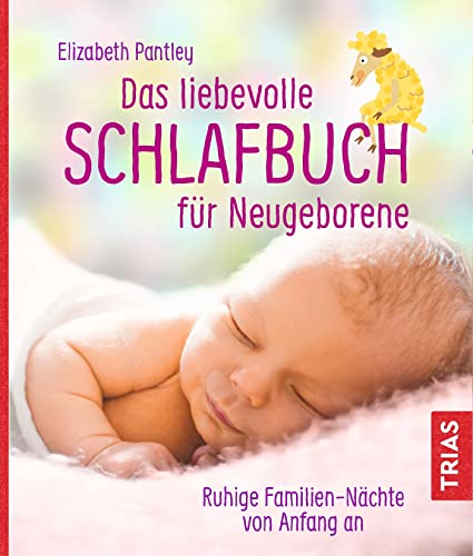 Beispielbild fr Das liebevolle Schlafbuch fr Neugeborene: Ruhige Familien-Nchte von Anfang an zum Verkauf von medimops
