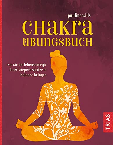 9783432106700: Chakra-bungsbuch: Wie Sie die Lebensenergie Ihres Krpers wieder in Balance bringen