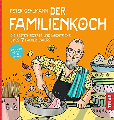 Beispielbild fr Der Familienkoch: Die besten Rezepte und Kochtricks eines 7-fachen Vaters zum Verkauf von medimops