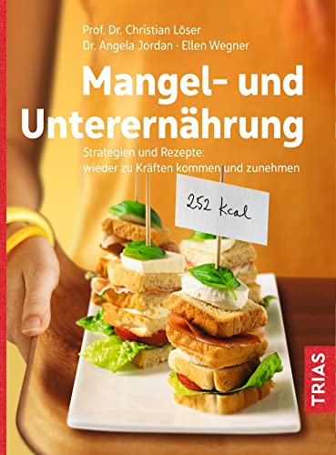 Beispielbild fr Mangel- und Unterernhrung: Strategien und Rezepte: wieder zu Krften kommen und zunehmen zum Verkauf von medimops