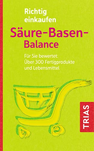 Beispielbild fr Richtig einkaufen Sure-Basen-Balance: Fr Sie bewertet: ber 300 Fertigprodukte und Lebensmittel zum Verkauf von medimops