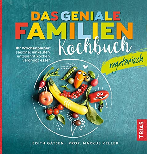 9783432110899: Das geniale Familienkochbuch vegetarisch: Ihr Wochenplaner: saisonal einkaufen, entspannt kochen, vergngt essen