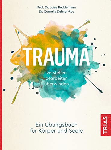 9783432111049: Trauma verstehen, bearbeiten, überwinden: Ein Übungsbuch für Körper und Seele