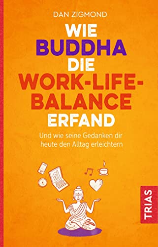 Imagen de archivo de Wie Buddha die Work-Life-Balance erfand -Language: german a la venta por GreatBookPrices