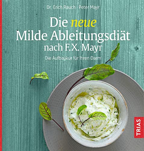 Stock image for Die neue Milde Ableitungsdit nach F.X. Mayr: Die Aufbaukur fr Ihren Darm for sale by Revaluation Books