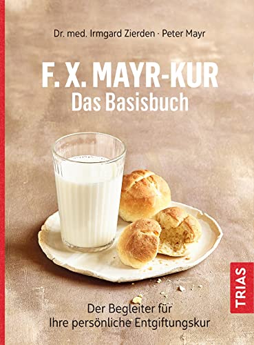Beispielbild fr F.X.Mayr-Kur - Das Basisbuch: Der Begleiter für Ihre pers nliche Entgiftungskur zum Verkauf von WorldofBooks