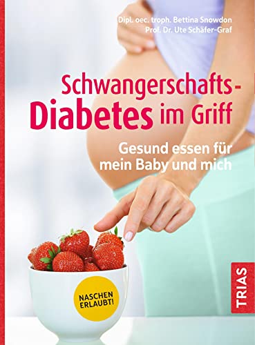Beispielbild fr Schwangerschafts-Diabetes im Griff: Gesund essen fr mein Baby und mich zum Verkauf von medimops