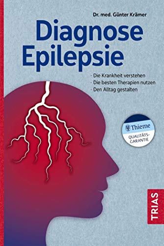 Diagnose Epilepsie : Die Krankheit verstehen. Die besten Therapien nutzen. Den Alltag gestalten. - Günter Krämer