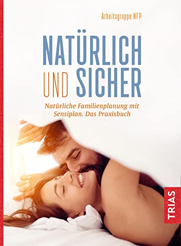 Beispielbild fr Natrlich und sicher: Natrliche Familienplanung mit Sensiplan. Das Praxisbuch zum Verkauf von medimops