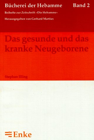 Imagen de archivo de Das gesunde und das kranke Neugeborene : mit 26 Tabellen. Bcherei der Hebamme ; Bd. 2 a la venta por Wanda Schwrer