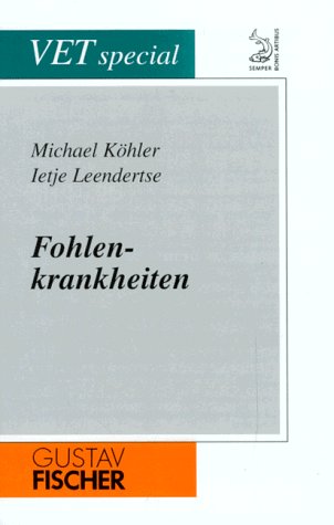 Fohlenkrankheiten. (9783432288116) by KÃ¶hler, Michael; Leendertse, Ietje P.