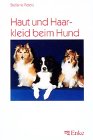Haut und Haarkleid beim Hund. Pflegerische und kosmetische Aspekte. (9783432294117) by Kietzmann, Manfred; Koch, Hans-Joachim; Leibetseder, Josef; Peters, Stefanie