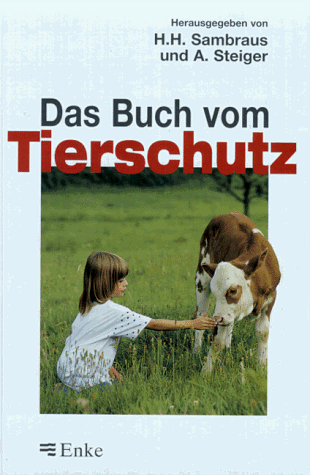 Beispielbild fr Das Buch vom Tierschutz : mit 182 Abb. und 55 Tabellen. hrsg. von Hans Hinrich Sambraus und Andreas Steiger. Bearb. von 61 Fachwiss. zum Verkauf von Versandantiquariat Lenze,  Renate Lenze