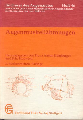 Augenmuskellähmungen. 2., neubearbeitete Auflage [= Bücherei des Augenarztes; 46] - Hamburger, Franz Anton - Hollwich, Fritz (eds.)