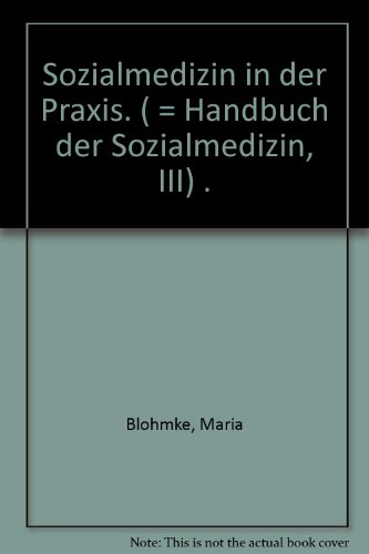 Handbuch der Sozialmedizin III. Sozialmedizin in der Praxis