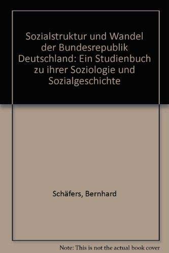 Beispielbild fr Sozialstruktur und Wandel der Bundesrepublik Deutschland. Ein Studienbuch zu ihrer Soziologie und Sozialgeschichte zum Verkauf von Bernhard Kiewel Rare Books