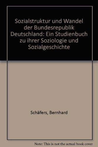 9783432879536: Sozialstruktur und Wandel der Bundesrepublik Deutschland: Ein Studienbuch zu ihrer Soziologie und Sozialgeschichte